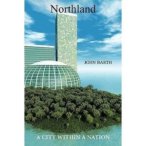 Northland: A City Within A Nation -- John Barth